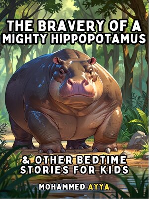 cover image of The Bravery of a Mighty Hippopotamus